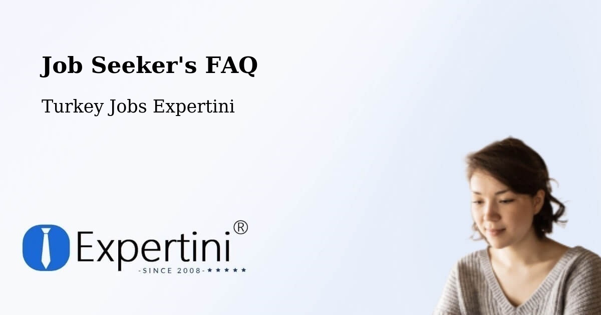 Job Seeker FAQ – Halidere - Turkey Jobs Expertini